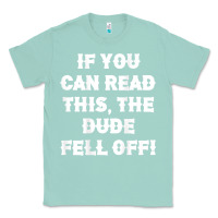 Seafoam if you can read this the dude fell off funny biker moto gift t shirt Classic Tee - linhVisuals