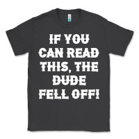 Smoke if you can read this the dude fell off funny biker moto gift t shirt Classic Tee - linhVisuals
