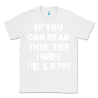 White if you can read this the dude fell off funny biker moto gift t shirt Classic Tee - linhVisuals