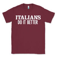 Burgundy italians do it better Classic Tee - linhVisuals