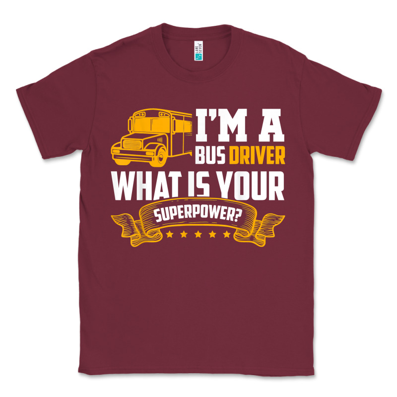 I'm A Bus Driver What Is Your Superpower Driving School Bus T Shirt Classic Tee by linhVisuals | Teevron