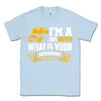 Dusty Blue i'm a bus driver what is your superpower driving school bus t shirt Classic Tee - linhVisuals