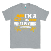 Heather Grey i'm a bus driver what is your superpower driving school bus t shirt Classic Tee - linhVisuals
