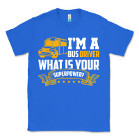 True Royal i'm a bus driver what is your superpower driving school bus t shirt Classic Tee - linhVisuals