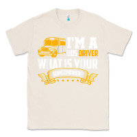 Natural i'm a bus driver what is your superpower driving school bus t shirt Classic Tee - linhVisuals