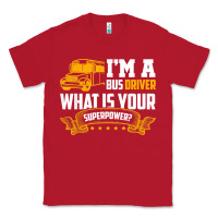 I'm A Bus Driver What Is Your Superpower Driving School Bus T Shirt Classic Tee | Teevron
