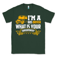 Sports Green i'm a bus driver what is your superpower driving school bus t shirt Classic Tee - linhVisuals