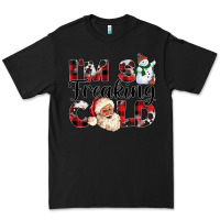 Black Im So Freaking Cold Premium Tee - CowhideDigitalArt