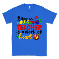 True Royal being an au some teacher is a work of the heart Classic Tee - FaDigitalArtStudio