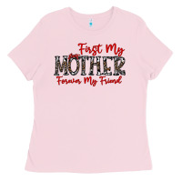 Bubblegum Pink first my mother forever my friend Ladies Tee - CowhideDigitalArt
