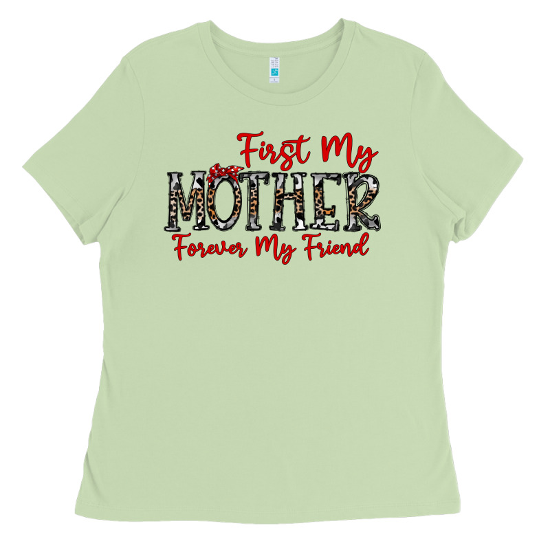 First My Mother Forever My Friend Ladies Tee by CowhideDigitalArt | Teevron