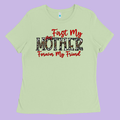 First My Mother Forever My Friend Ladies Tee Designed By Cowhidedigitalart