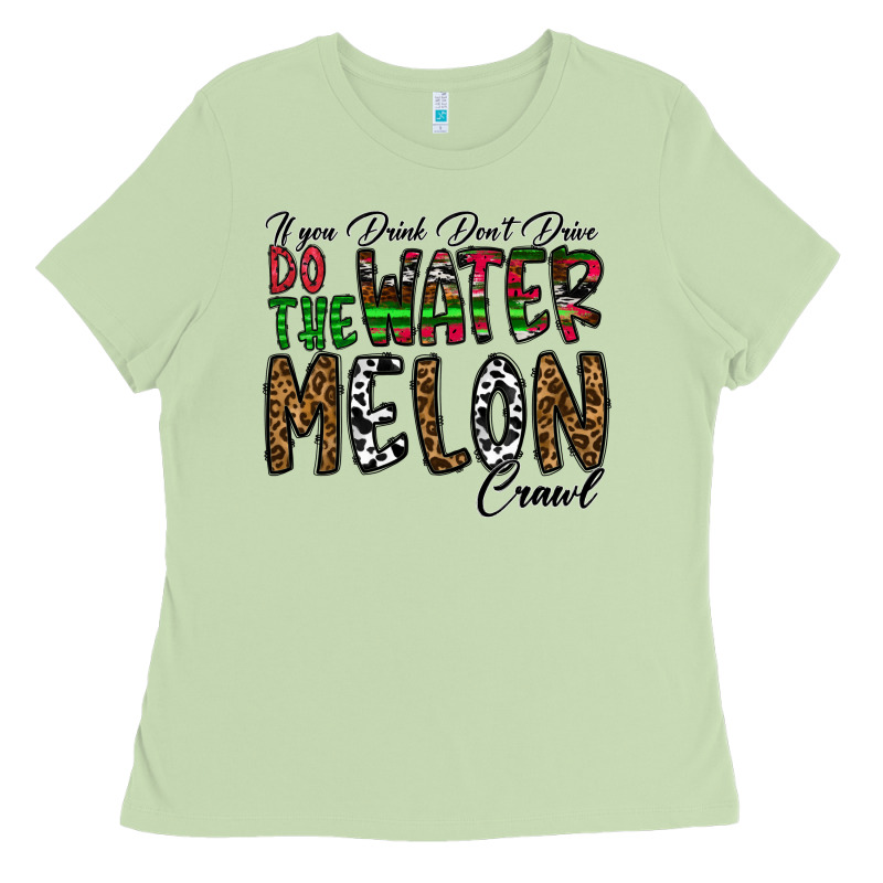 If You Drink Don't Drive Do The Watermelon Crawl Ladies Tee by CowhideDigitalArt | Teevron