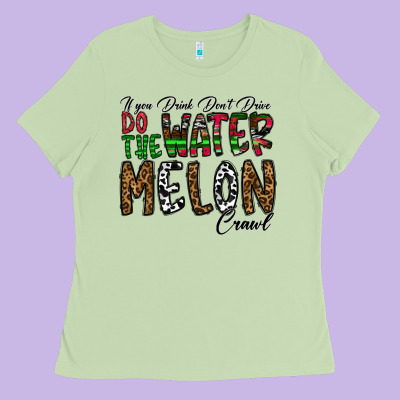 If You Drink Don't Drive Do The Watermelon Crawl Ladies Tee Designed By Cowhidedigitalart