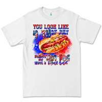 White You Look Like 4th of july makes me hot dog want a Premium Tee - CowhideDigitalArt