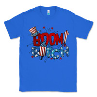 True Royal boom bitch 4th of july Classic Tee - BarkalooDesign