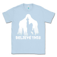 Dusty Blue bigfoot t  shirt believe this t  shirt Classic Tee - linhVisuals