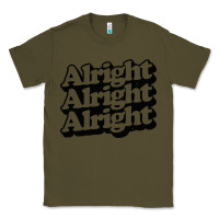 Army Green alright alright alright Classic Tee - baoMotion