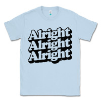 Dusty Blue alright alright alright Classic Tee - baoMotion