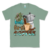 Sage coffee cups but first coffee bbs Classic Tee - BundleAndBundleShop