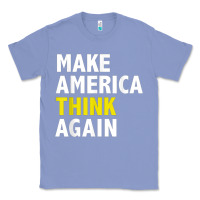 Colony Blue Make America Think Again Funny Elections President Politics Classic Tee - baoMotion