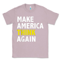 Lilac Make America Think Again Funny Elections President Politics Classic Tee - baoMotion
