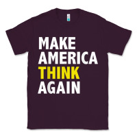 Plum Make America Think Again Funny Elections President Politics Classic Tee - baoMotion