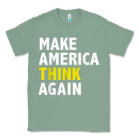 Sage Make America Think Again Funny Elections President Politics Classic Tee - baoMotion
