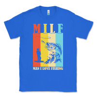 True Royal fishing t  shirt milf man i love fishing t  shirt Classic Tee - baoMotion