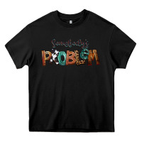 Black Somebody's Problem Heavy Core Tee - FaDigitalArtStudio
