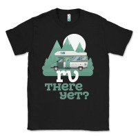 Black funny camping tee there yet camper rv car Classic Tee - baoMotion
