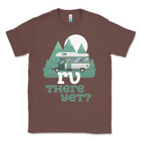 Chestnut funny camping tee there yet camper rv car Classic Tee - baoMotion