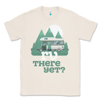 Natural funny camping tee there yet camper rv car Classic Tee - baoMotion