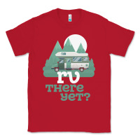 Red funny camping tee there yet camper rv car Classic Tee - baoMotion