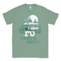 Sage funny camping tee there yet camper rv car Classic Tee - baoMotion