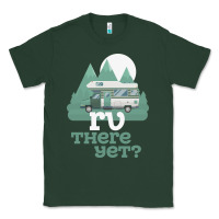 Sports Green funny camping tee there yet camper rv car Classic Tee - baoMotion