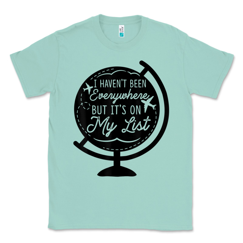I Haven't Been Everywhere But It's On My List Travel T Shirt Classic Tee by baoMotion | Teevron