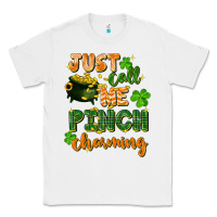 White Just call me pinch charming St. Patricks Day Classic Tee - FaDigitalArtStudio