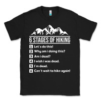 Black hiking 6 stages of hiking funny hiking nature adventure Classic Tee - baoMotion