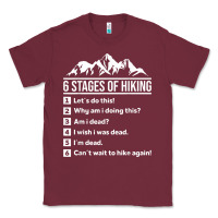 Burgundy hiking 6 stages of hiking funny hiking nature adventure Classic Tee - baoMotion