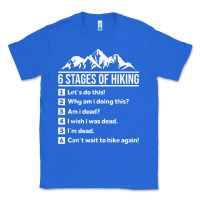 True Royal hiking 6 stages of hiking funny hiking nature adventure Classic Tee - baoMotion
