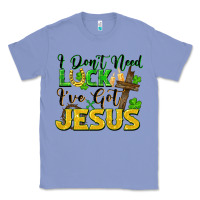 Colony Blue I don't need luck i've got Jesus st. patricks day Classic Tee - FaDigitalArtStudio