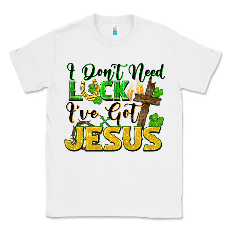 I Don't Need Luck I've Got Jesus St. Patricks Day Classic Tee by FaDigitalArtStudio | Teevron