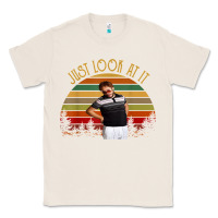 Natural just look at it vintage funny for men women and family t shirt Classic Tee - baoMotion