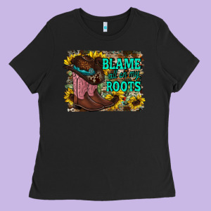 Blame All On My Roots Ladies Tee Designed By Racoondesign