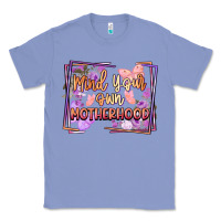 Colony Blue mind your motherhood Classic Tee - FaDigitalArtStudio