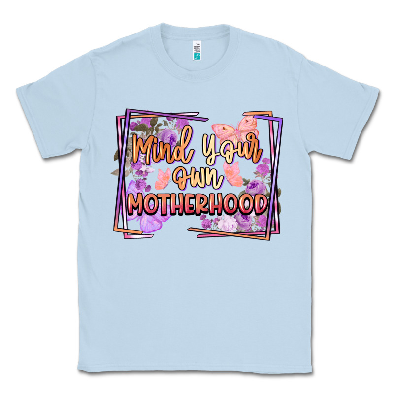 Mind Your Motherhood Classic Tee by FaDigitalArtStudio | Teevron