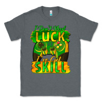 Charcoal Heather I don't need luck i've got skill st. patricks day Classic Tee - FaDigitalArtStudio