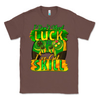 Chestnut I don't need luck i've got skill st. patricks day Classic Tee - FaDigitalArtStudio