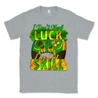 Heather Grey I don't need luck i've got skill st. patricks day Classic Tee - FaDigitalArtStudio
